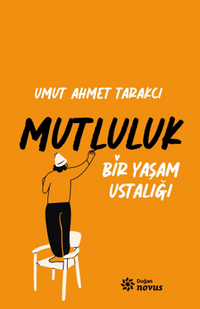 Bir Yaşam Ustalığı Mutluluk