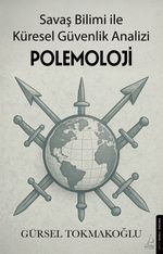 Polemoloji & Savaş Bilimi ile Küresel Güvenlik Analizi