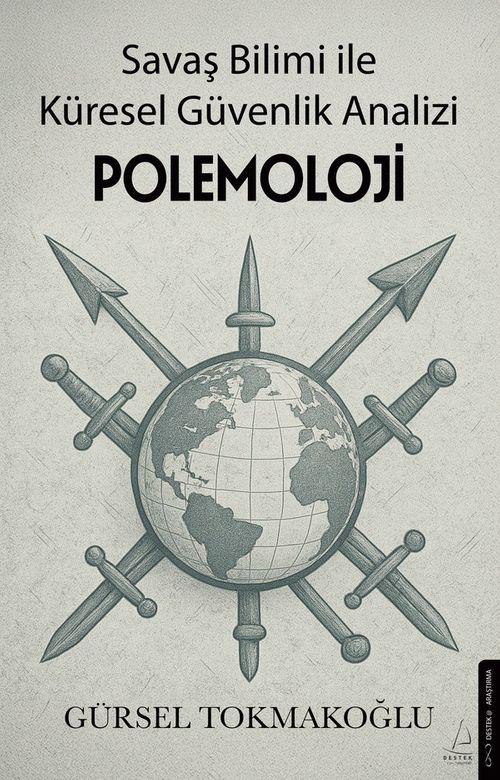 Polemoloji & Savaş Bilimi ile Küresel Güvenlik Analizi