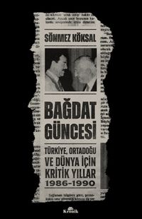Bağdat Güncesi & Türkiye, Ortadoğu ve Dünya İçin Kritik Yıllar, 1986-1990