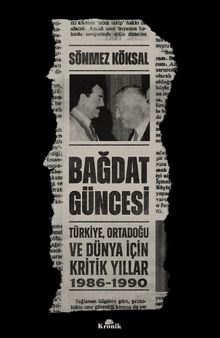 Bağdat Güncesi & Türkiye, Ortadoğu ve Dünya İçin Kritik Yıllar, 1986-1990