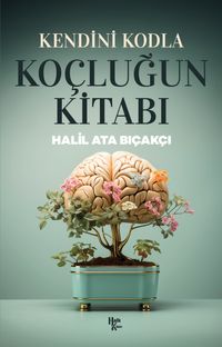 Kendini Kodla: Koçluğun Kitabı