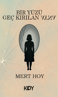 Bir Yüzü Geç Kırılan Ayna 