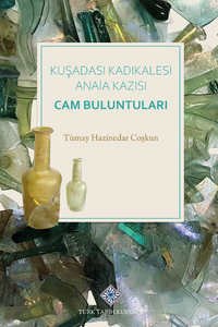 Kuşadası Kadıkalesi Anaia Kazısı Cam Buluntuları