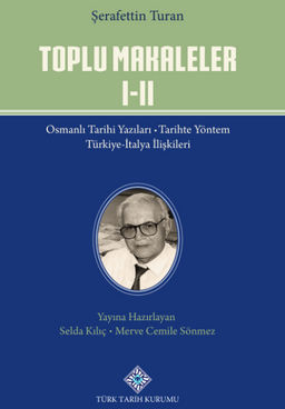 Toplu Makaleler Osmanlı Tarihi Yazıları - Türkiye-İtalya İlişkileri / Ansiklopedi Maddeleri - Mustafa Kemal Atatürk Türkiye Cumhuriyeti Tarihi - Kültür Tarihi ve Türk Dili Gazete Yazıları (I.II.Cilt Takım)
