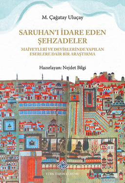 Saruhan'ı İdare Eden Şehzadeler Maiyetleri ve Devirlerinde Yapılan Eserlere Dair Bir Araştırma