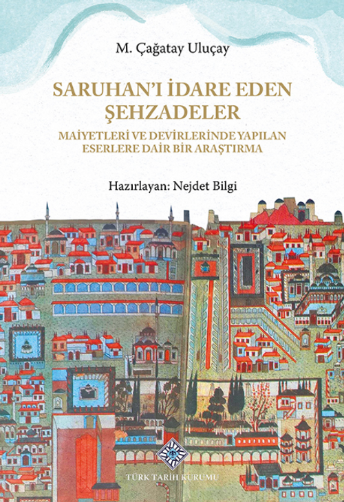 Saruhan'ı İdare Eden Şehzadeler Maiyetleri ve Devirlerinde Yapılan Eserlere Dair Bir Araştırma