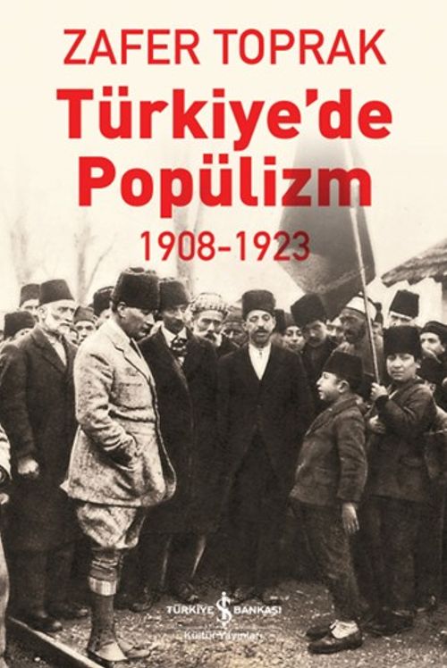 Türkiye'de Popülizm 1908-1923 