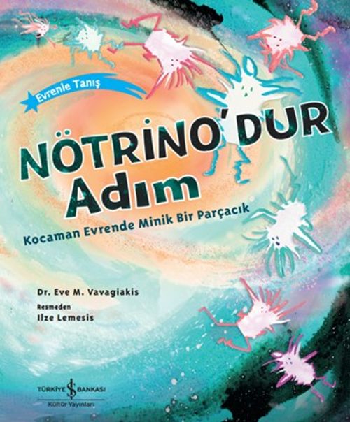 Nötrino'dur Adım & Kocaman Evrende Minik Bir Parçacık