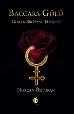 Baccara Gülü & Gerçek Bir Hayat Hikayesi