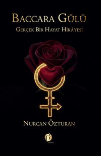 Baccara Gülü & Gerçek Bir Hayat Hikayesi