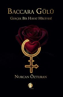 Baccara Gülü & Gerçek Bir Hayat Hikayesi