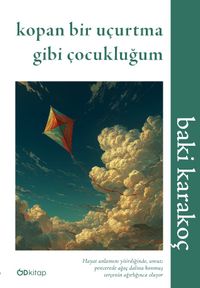 Kopan Bir Uçurtma Gibi Çocukluğum