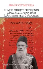 Ahmed Midhat Efendi'nin Tarih-i Ulum'una Dair İzah, Şerh ve Mütalaalar