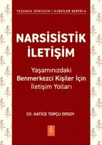 Narsisistik İletişim & Yaşamınızdaki Benmerkezci Kişiler İçin İletişim Yolları