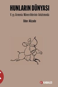 Hunların Dünyası & V.yy. Armenia Müverrihlerinin Anlatımında