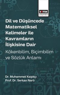 Dil ve Düşüncede Matematiksel Kelimeler ile Kavramların İlişkisine Dair Kökenbilim, Biçimbilim ve Sözlük Anlamı
