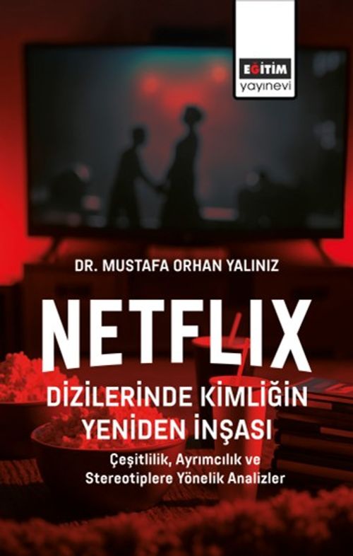 Netflix Dizilerinde Kimliğin Yeniden İnşası & Çeşitlilik, Ayrımcılık ve Stereotiplere Yönelik Analizler