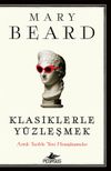 Klasiklerle Y&uuml;zleşmek: Antik Tarihle Yeni Hesaplaşmalar
