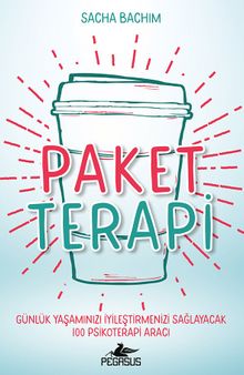 Paket Terapi: Günlük Yaşamınızı İyileştirmenizi Sağlayacak 100 Psikoterapi Aracı