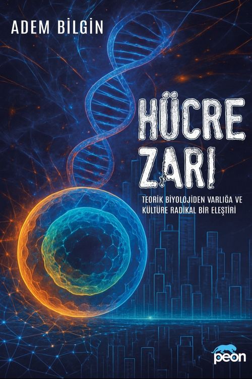 Hücre Zarı & Teorik Biyolojiden Varlığa ve Kültüre Radikal Bir Eleştiri