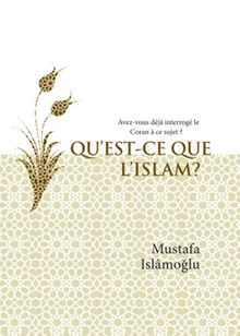 Qu'est-Ce Que L'islam ? Avez-vous déjà interrogé'le Coran à ce sujet ? ( İslam Nedir ? Fransızca) 