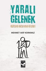 Yaralı Gelenek & Kültürel Aktarımın Krizleri