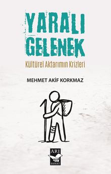 Yaralı Gelenek & Kültürel Aktarımın Krizleri