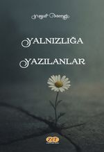 Yalnızlığa Yazılanlar