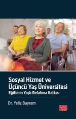 Sosyal Hizmet Ve Üçüncü Yaş Üniversitesi - Eğitimin Yaşlı Refahına Katkısı