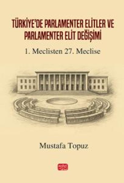 Türkiye'de Parlamenter Elitler ve Parlamenter Elit Değişimi & 1. Meclisten 27. Meclise