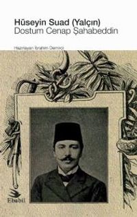 Hüseyin Suad (Yalçın): Dostum Cenap Şahabeddin (Eleştiri)