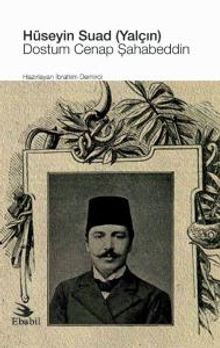 Hüseyin Suad (Yalçın): Dostum Cenap Şahabeddin (Eleştiri)