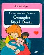 Yumurcak ve Yaşam Günaydın Küçük Deniz