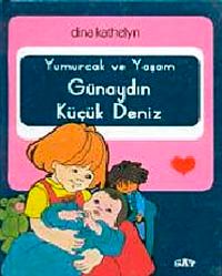 Yumurcak ve Yaşam Günaydın Küçük Deniz