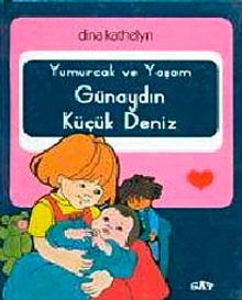 Yumurcak ve Yaşam Günaydın Küçük Deniz