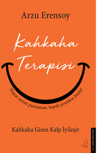 Kahkaha Terapisi / Kahkaha Giren Kalp İyileşir