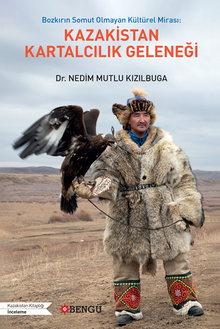 Bozkırın Somut Olmayan Kültürel Mirası: Kazakistan Kartalcılık Geleneği