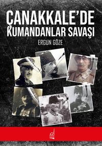 Çanakkale'de Kumandanlar Savaşı