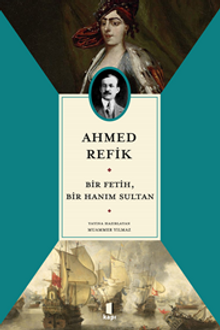 Ahmed Refik  Bir Fetih,  Bir Hanım Sultan 