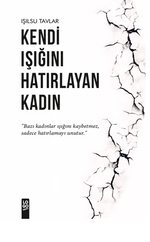 Kendi Işığını Hatırlayan Kadın