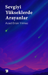 Sevgiyi Y&uuml;kseklerde Arayanlar