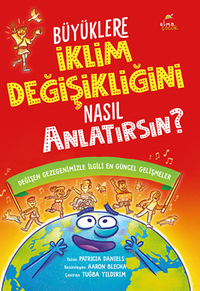 Büyüklere İklim Değişikliğini Nasıl Anlatırsın?