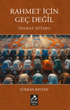 Rahmet İ&ccedil;in Ge&ccedil; Değil (Namaz Kitabı)