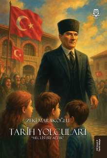 Tarih Yolcuları “Meclisi Biz Açtık”