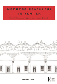 Medrese Revakları ve Yeni Ek: Tarihi Yarımada Medrese Avluları Örneği