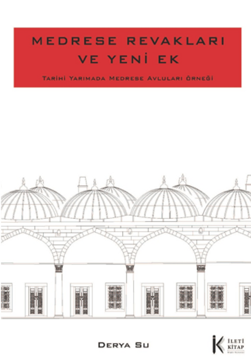 Medrese Revakları ve Yeni Ek: Tarihi Yarımada Medrese Avluları Örneği