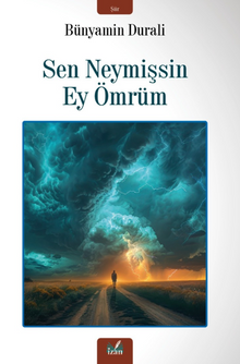 Sen Neymişsin Ey Ömrüm