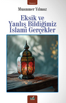 Eksik Ve Yanlış Bildiğimiz İslami Gerçekler