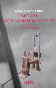 Yalvaç Nerede Yahut İsmet Özel Niçin Yannis Ritsos Olamaz?